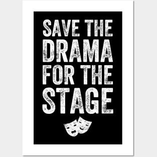 Save the drama for the stage Posters and Art